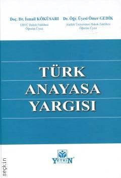 Türk Anayasa Yargısı Doç. Dr. İsmail Köküsarı, Dr. Öğr. Üyesi Ömer Gedik  - Kitap