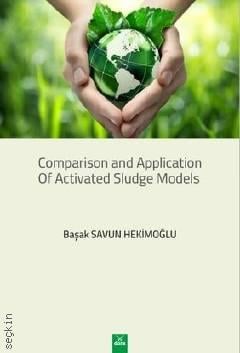 Comparison and Application of Activated Sludge Models Başak Savun Hekimoğlu  - Kitap