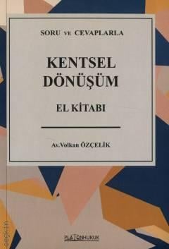 Soru ve Cevaplarla Kentsel Dönüşüm El Kitabı Av. Volkan Özçelik  - Kitap