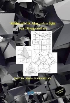 Mühendislik Alaşımları için Faz Diyagramları Prof. Dr. Ahmet Karaaslan  - Kitap