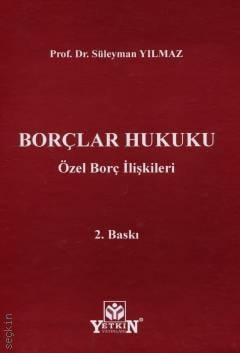 Borçlar Hukuku Özel Borç İlişkileri Prof. Dr. Süleyman Yılmaz  - Kitap