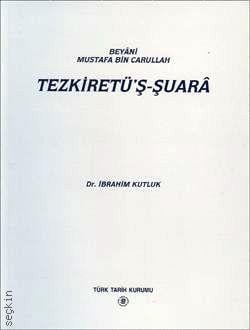 Tezkiretü'ş–Şuara (Beyani Mustafa Bin Carullah) İbrahim Kutluk  - Kitap