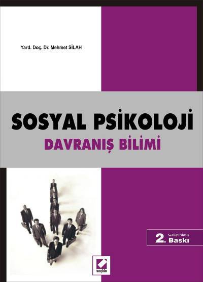 Sosyal Psikoloji, Davranış Bilimi Yrd. Doç. Dr. Mehmet Silah  - Kitap