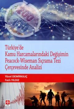 Türkiye'de Kamu Harcamalarındaki Değişimin Peacock–Wiseman Sıçrama Tezi Çerçevesinde Analizi Yücel Demirkılıç, Fazlı Yıldız  - Kitap