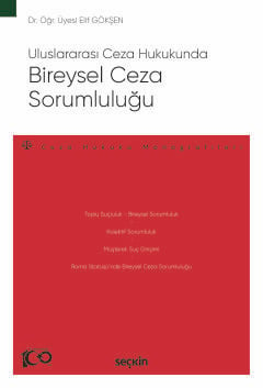 Uluslararası Ceza Hukukunda Bireysel Ceza Sorumluluğu
  – Ceza Hukuku Monografileri – Dr. Öğr. Üyesi Elif Gökşen Köstem  - Kitap