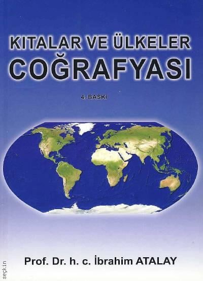 Kıtalar ve Ülkeler Coğrafyası Prof. Dr. İbrahim Atalay  - Kitap