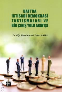 Batı'da İktisadi Demokrasi Tartışmaları ve Bir Çıkış Yolu Arayışı Dr. Ahmet Yavuz Çamlı  - Kitap