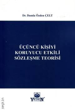 Üçüncü Kişiyi Koruyucu Etkili Sözleşme Teorisi Damla Özden Çelt