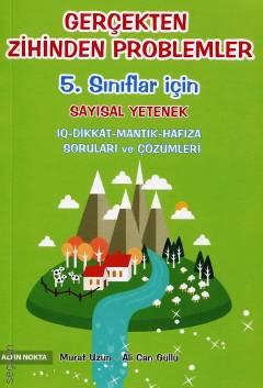Gerçekten Zihinden Problemler – 5. Sınıflar İçin (Sayısal Yetenek) Ali Can Güllü, Murat Uzun  - Kitap