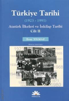 Türkiye Tarihi (1923 – 1991) Cilt: 2 Atatürk İlkeleri ve İnkılap Tarihi  Eray Yılmaz  - Kitap