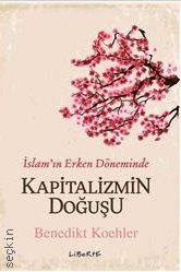 İslam'ın Erken Döneminde Kapitalizmin Doğuşu Benedikt Koehler  - Kitap