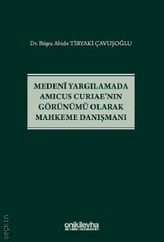 Medeni Yargılamada Amicus Curiae'nın Görünümü Olarak Mahkeme Danışmanı Dr. Büşra Abide Tiryaki Çavuşoğlu  - Kitap