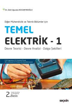 Diğer Mühendislik ve Teknik Bölümleri için Temel Elektrik – 1 Devre Teorisi – Devre Analizi – Dalga Şekilleri Dr. Zeki Uğurata Kocabıyıkoğlu  - Kitap