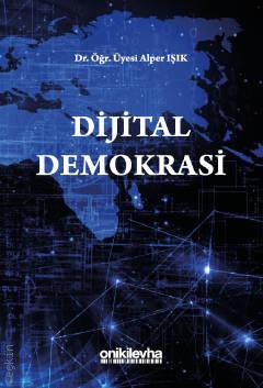 Dijital Demokrasi Dr. Öğr. Üyesi Alper Işık  - Kitap