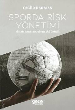 Sporda Risk Yönetimi Türkiye Hentbol Süper Ligi Örneği Özgür Karataş  - Kitap