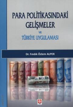 Para Politikasındaki Gelişmeler ve Türkiye Uygulaması Dr. Fındık Özlem Alper  - Kitap