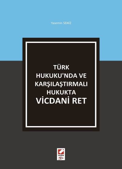Türk Hukuku'nda ve Karşılaştırmalı Hukukta Vicdani Ret Yasemin Semiz
