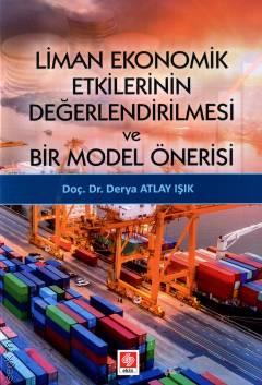 Liman Ekonomik Etkilerinin Değerlendirilmesi ve Bir Model Önerisi Doç. Dr. Derya Atlay Işık  - Kitap