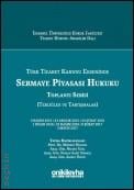 Türk Ticaret Kanunu Ekseninde Sermaye Piyasası Hukuku Toplantı Serisi (Tebliğler ve Tartışmalar) Prof. Dr. Mehmet Helvacı  - Kitap
