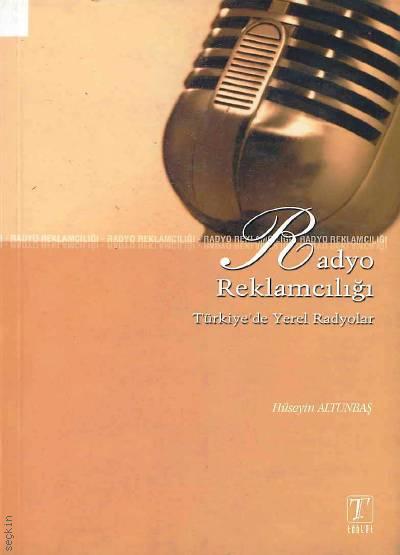 Radyo Reklamcılığı Türkiye'de Yerel Radyolar Dr. Hüseyin Altunbaş  - Kitap