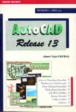 AutoCAD Release 13 (Windows & Dos için) Ahmet Nejat Ekebaş  - Kitap