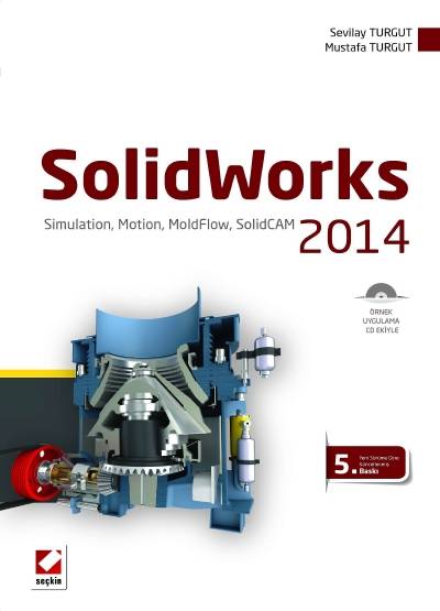 SolidWorks 2014 Simulation, Motion, MoldFlow, SolidCAM Sevilay Turgut, Mustafa Turgut  - Kitap