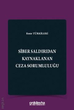 Siber Saldırıdan Kaynaklanan Ceza Sorumluluğu Emir Türkileri  - Kitap