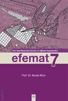 Efemat 7 Yeni Nesil Matematik Soruları ve Öğretim Uygulamaları  Prof. Dr. Murat Altun  - Kitap