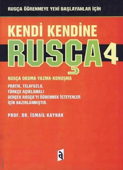 Kendi Kendine Rusça – 4 Prof. Dr. İsmail Kaynak  - Kitap