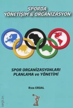 Sporda Yönetişim & Organizasyon Spor Organizasyonları Planlama ve Yönetimi Rıza Erdal  - Kitap