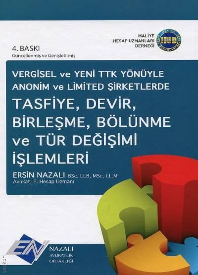 Vergisel ve Yeni Türk Ticaret Kanunu Yönüyle Anonim ve Limited Şirketlerde Tasfiye, Devir, Birleşme, Bölünme ve Tür Değişimi İşlemleri Ersin Nazalı  - Kitap