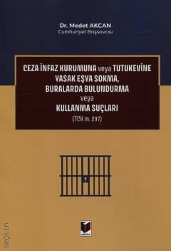 Ceza İnfaz Kurumuna veya Tutukevine Yasak Eşya Sokma, Buralarda Bulundurma veya Kullanma Suçları