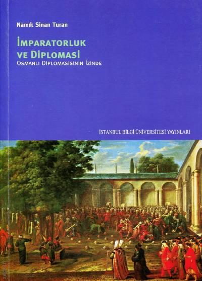İmparatorluk ve Diplomasi Osmanlı Diplomasisinin İzinde Doç. Dr. Namık Sinan Turan  - Kitap