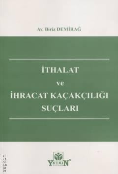 İthalat ve İhracat Kaçakçılığı Suçları Av. Biriz Demirağ  - Kitap