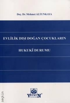 Evlilik Dışı Doğan Çocukların Hukukî Durumu Doç. Dr. Mehmet Altunkaya  - Kitap