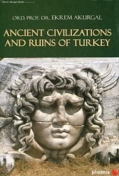 Ancient Civilizations and Ruins of Turkey Ord.Prof.Dr. Ekrem Akurgal  - Kitap