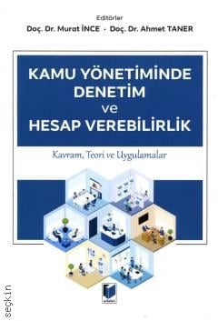 Kamu Yönetiminde Denetim ve Hesap Verilebilirlik Doç. Dr. Ahmet Taner, Doç. Dr. Murat İnce  - Kitap