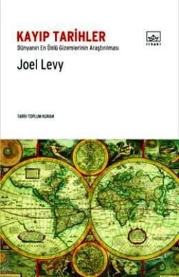 Kayıp Tarihler Dünyanın En Ünlü Gizemlerinin Araştırılması Joel Levy  - Kitap
