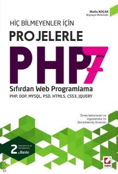 Hiç Bilmeyenler için Projelerle PHP 7 Sıfırdan Web Programlama PHP, OOP, MYSQL, PSD, HTML5, CSS3, JQUERY Mutlu Koçak  - Kitap