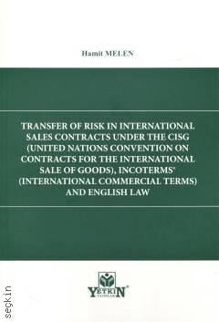 Transfer Of Risk İn International
Sales Contracts Under The CİGS, 
Incoterms® And English Law
 (United Nations Convention On Contracts For The International Sale Of Goods) / (Internatıonal Commercıal Terms) Hamit Melen  - Kitap