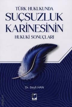 Türk Hukukunda Suçsuzluk Karinesinin Hukuki Sonuçları Dr. Seyfi Han  - Kitap