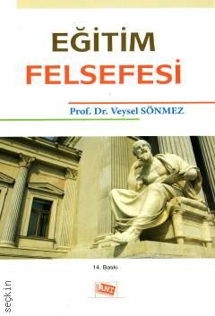 Eğitim Felsefesi Prof. Dr. Veysel Sönmez  - Kitap