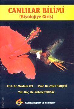 Canlılar Bilimi (Biyolojiye Giriş) Mustafa Yel, Zafer Bahçeci, Mehmet Yılmaz  - Kitap