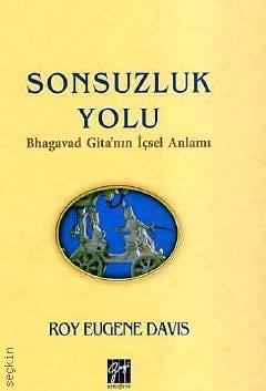 Sonsuzluk Yolu Bhagavad Gita nın İçsel Anlamı Roy Eugene Davis  - Kitap