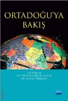 Ortadoğu'ya Bakış Dr. Sayim Türkman, Dr. Victoria Bilge Yılmaz  - Kitap