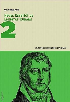 Hegel Estetiği ve Edebiyat Kuramı – 2 Onur Bilge Kula  - Kitap