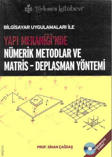 Yapı Mekaniği'nde Nümerik Metodlar ve Matris – Deplasman Yöntemi M. Sinan Çağdaş  - Kitap