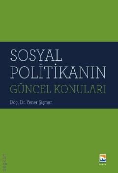 Sosyal Politikanın Güncel Konuları Doç. Dr. Yener Şişman  - Kitap