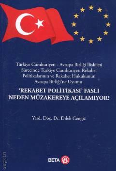 "Rekabet Politikası" Faslı Neden Müzakereye Açılamıyor? Yrd. Doç. Dr. Dilek Cengiz  - Kitap