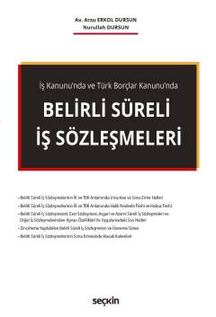 İş Kanunu'nda ve Türk Borçlar Kanunu'nda Belirli Süreli İş Sözleşmeleri Arzu Dursun, Nurullah Dursun  - Kitap